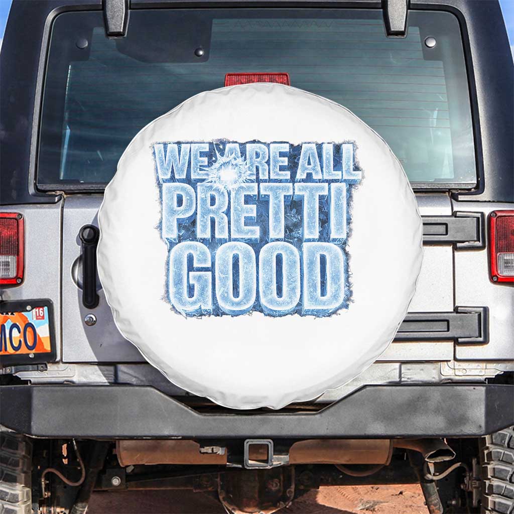 We Are All Pretti Good Spare Tire Cover Justice And Solidarity Support Gift TS12 No hole White Print Your Wear