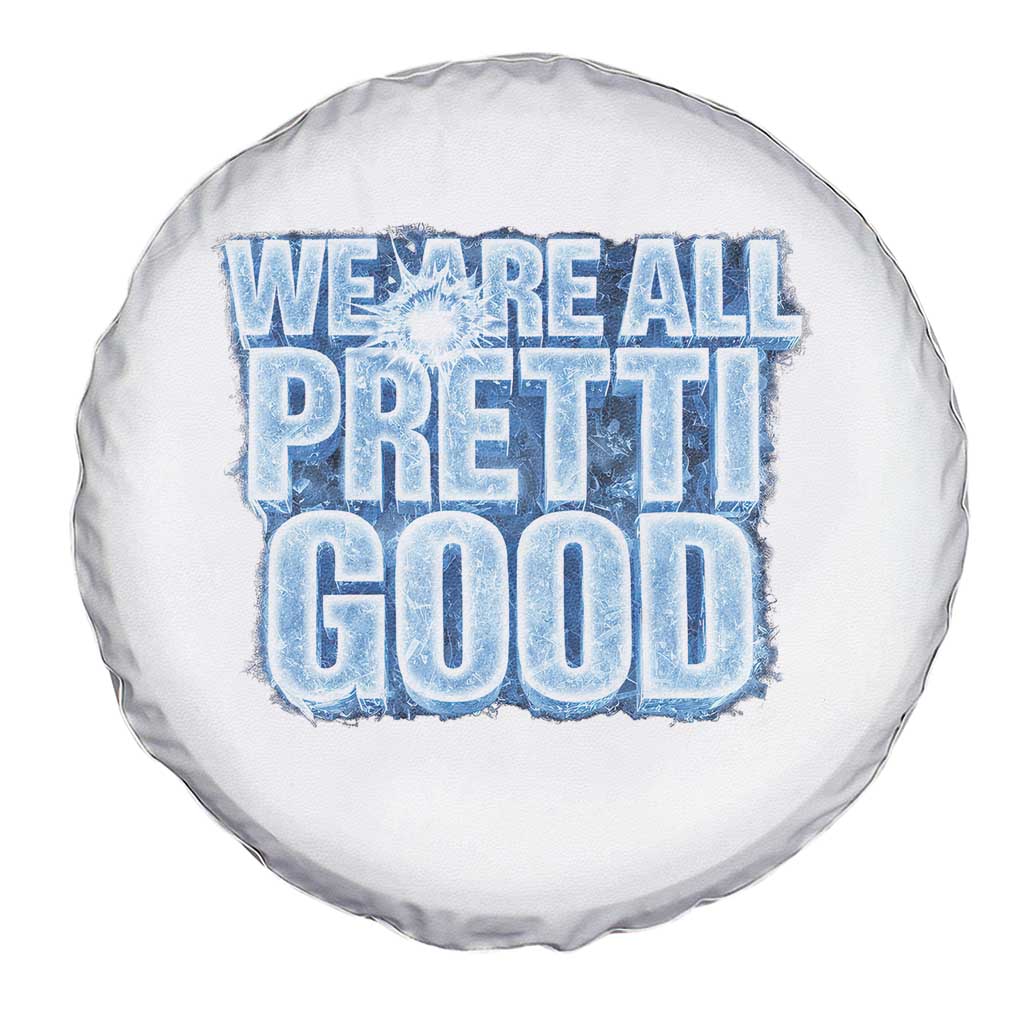 We Are All Pretti Good Spare Tire Cover Justice And Solidarity Support Gift TS12 Print Your Wear