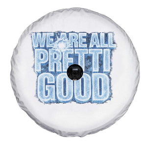 We Are All Pretti Good Spare Tire Cover Justice And Solidarity Support Gift TS12 Print Your Wear
