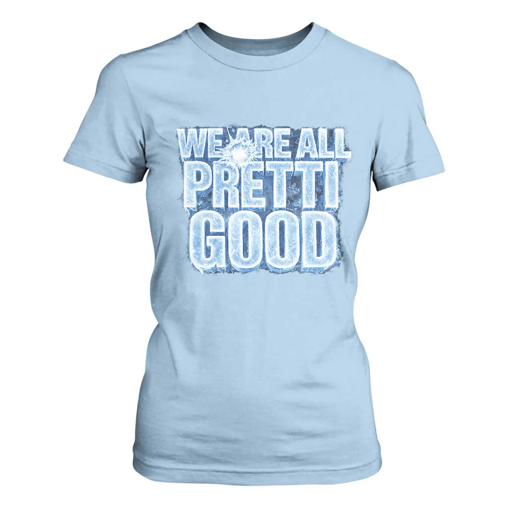 We Are All Pretti Good T Shirt For Women Justice And Solidarity Support Gift TS12 Light Blue Print Your Wear