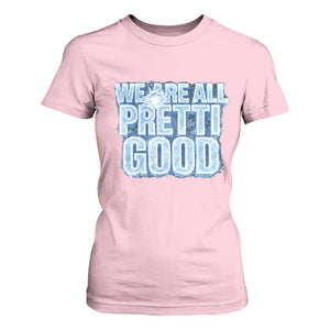 We Are All Pretti Good T Shirt For Women Justice And Solidarity Support Gift TS12 Light Pink Print Your Wear