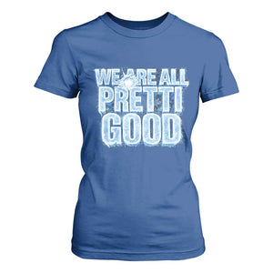 We Are All Pretti Good T Shirt For Women Justice And Solidarity Support Gift TS12 Royal Blue Print Your Wear