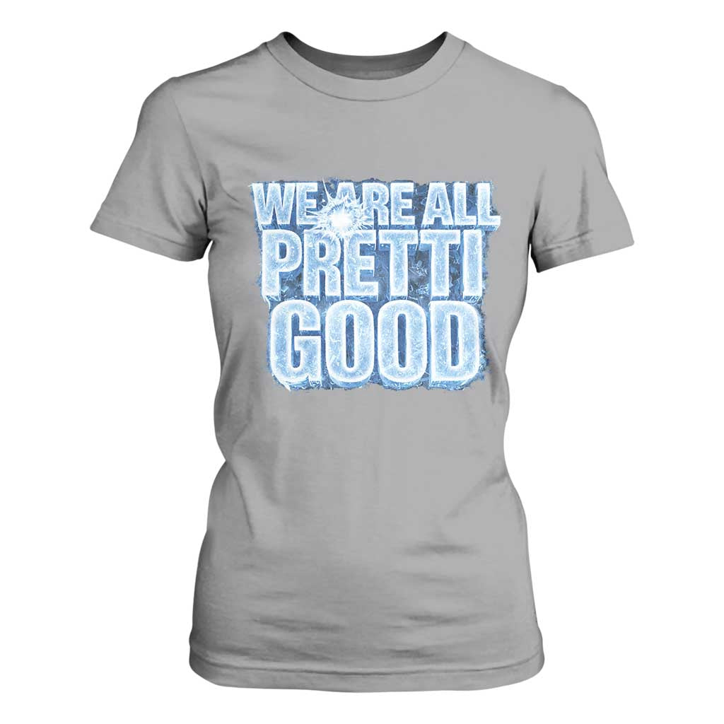 We Are All Pretti Good T Shirt For Women Justice And Solidarity Support Gift TS12 Sport Gray Print Your Wear
