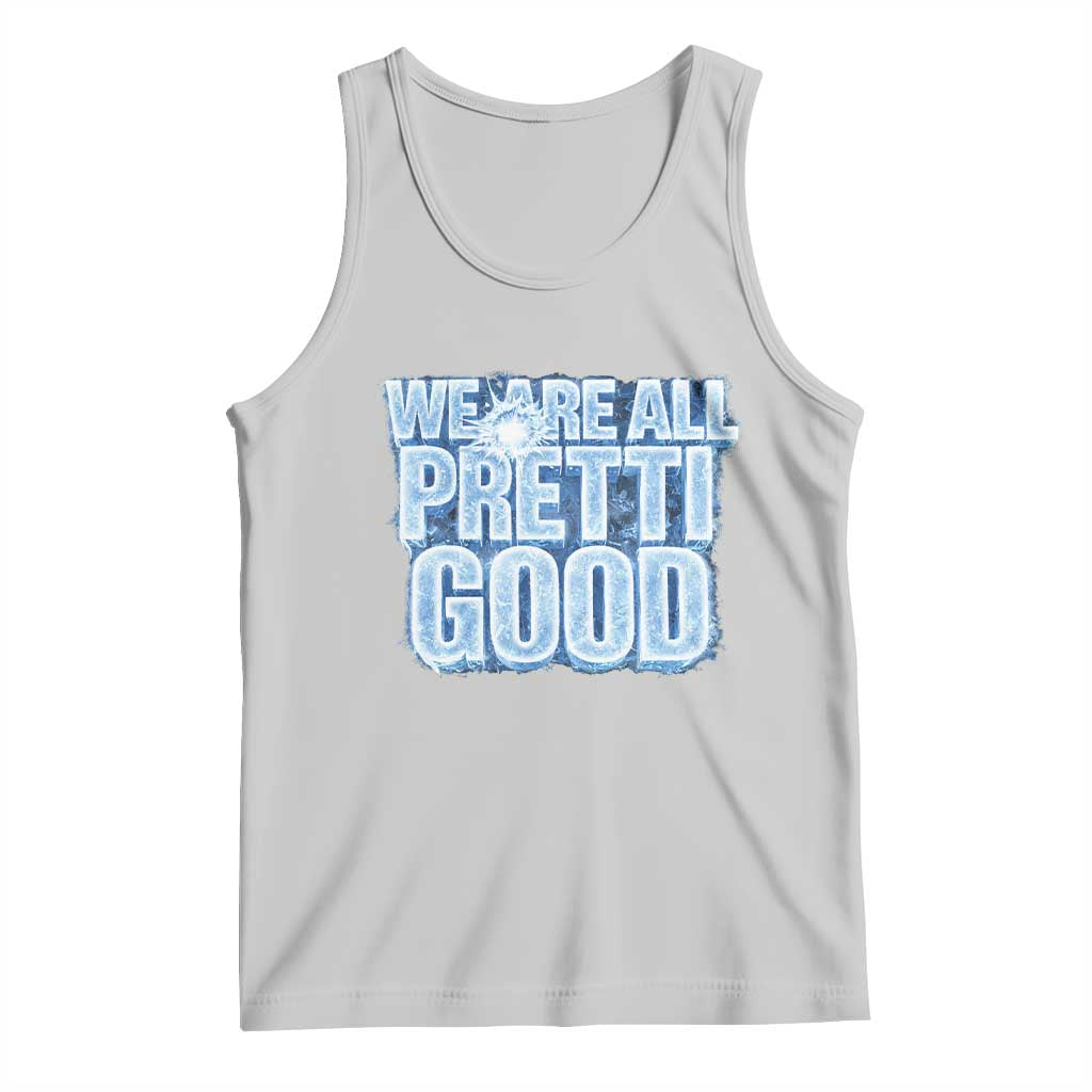 We Are All Pretti Good Tank Top Justice And Solidarity Support Gift TS12 Ash Print Your Wear