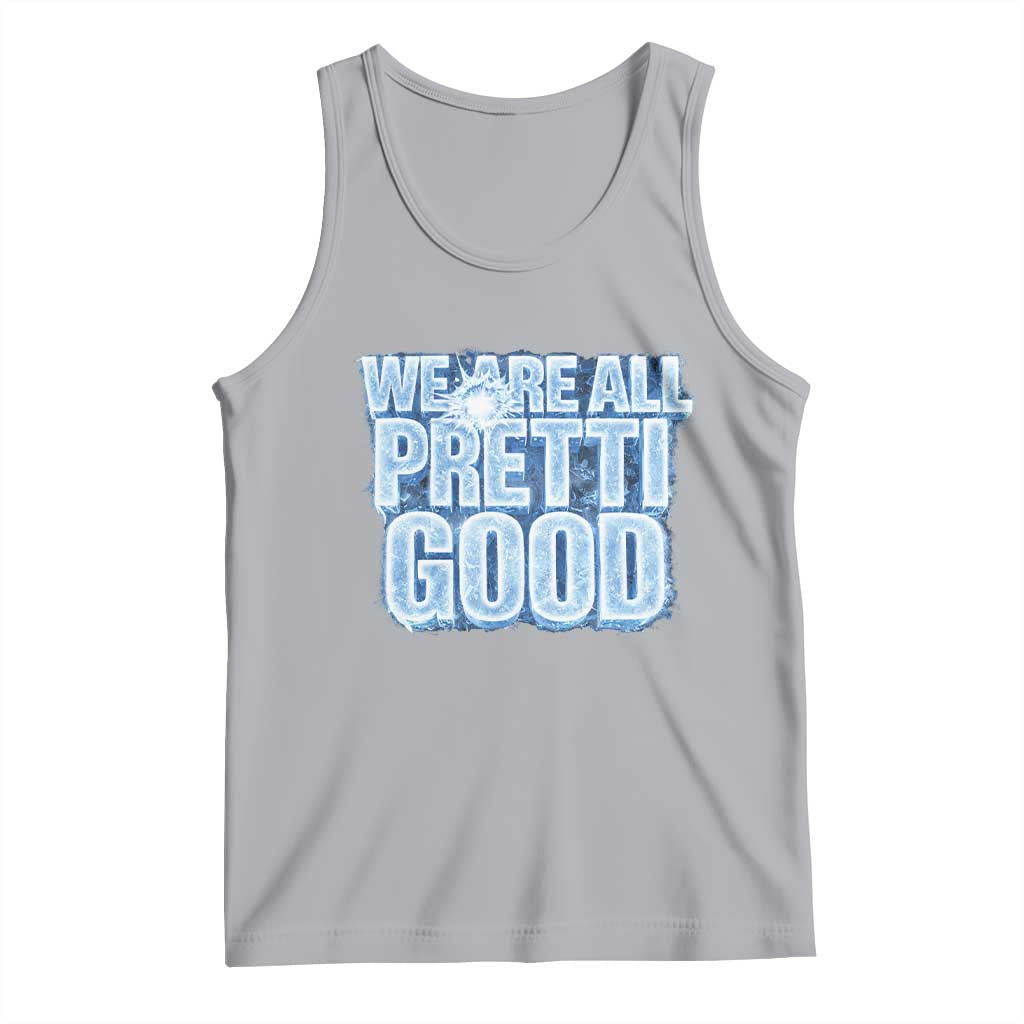 We Are All Pretti Good Tank Top Justice And Solidarity Support Gift TS12 Athletic Heather Print Your Wear