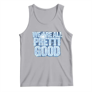 We Are All Pretti Good Tank Top Justice And Solidarity Support Gift TS12 Athletic Heather Print Your Wear