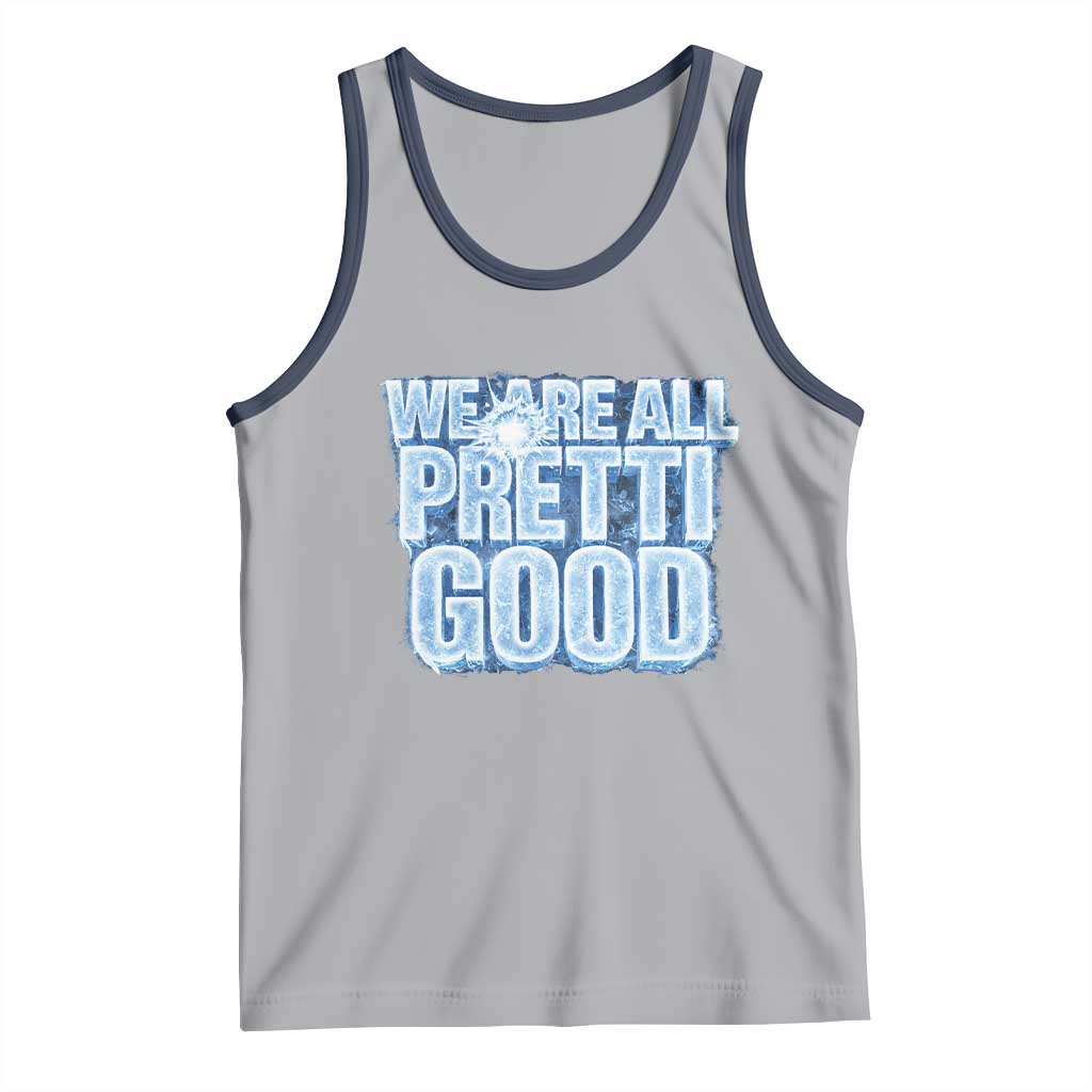We Are All Pretti Good Tank Top Justice And Solidarity Support Gift TS12 Athletic Heather Navy Print Your Wear