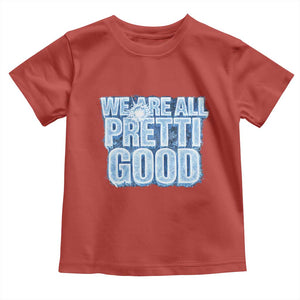 We Are All Pretti Good Toddler T Shirt Justice And Solidarity Support Gift TS12 Red Print Your Wear