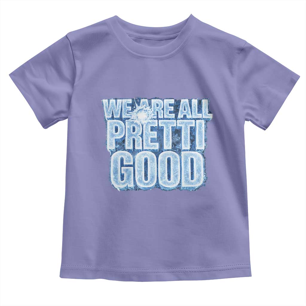 We Are All Pretti Good Toddler T Shirt Justice And Solidarity Support Gift TS12 Violet Print Your Wear