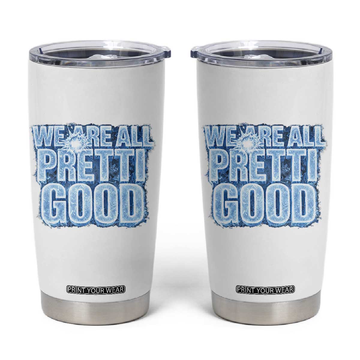 We Are All Pretti Good Tumbler Cup Justice And Solidarity Support Gift TS12 White Print Your Wear