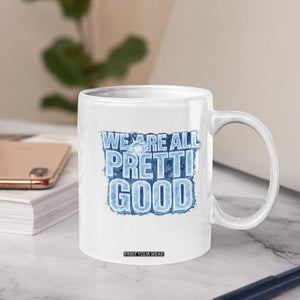 We Are All Pretti Good Coffee Mug Justice And Solidarity Support Gift TS12 Print Your Wear