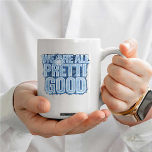 We Are All Pretti Good Coffee Mug Justice And Solidarity Support Gift TS12 Print Your Wear