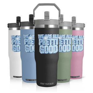 We Are All Pretti Good Flip Straw Tumbler Justice And Solidarity Support Gift TS12 Print Your Wear