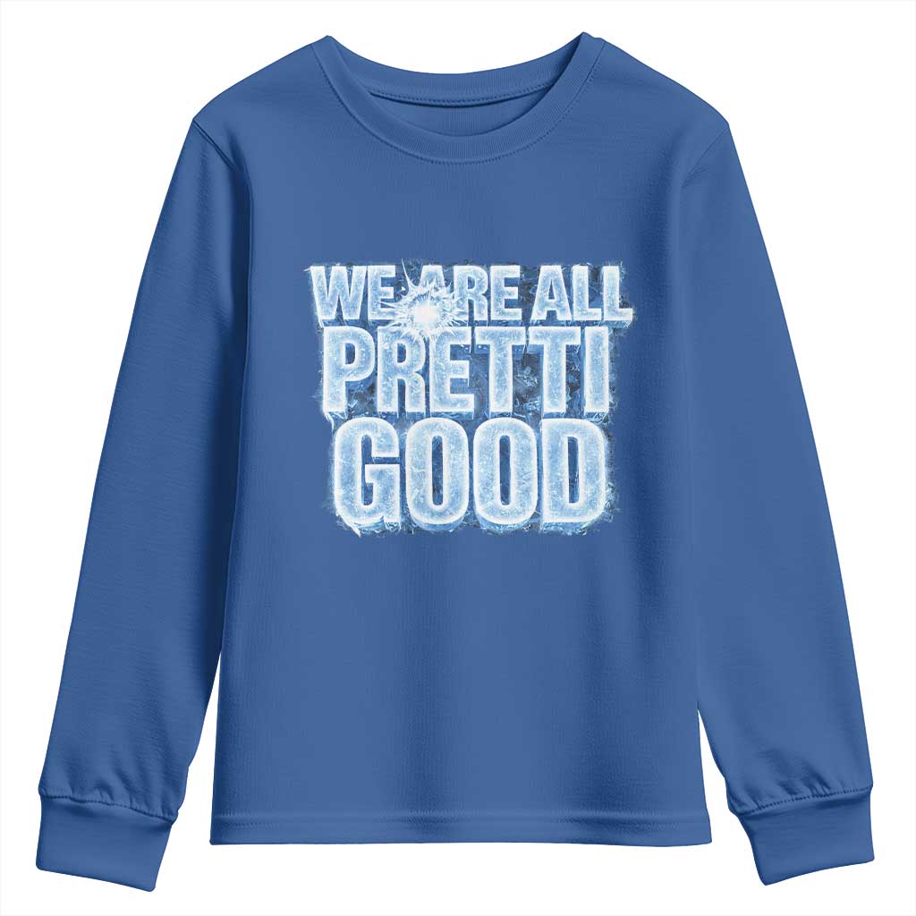 We Are All Pretti Good Youth Sweatshirt Justice And Solidarity Support Gift TS12 Royal Blue Print Your Wear