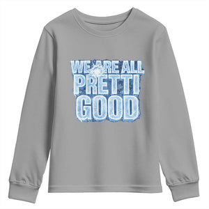 We Are All Pretti Good Youth Sweatshirt Justice And Solidarity Support Gift TS12 Sport Gray Print Your Wear