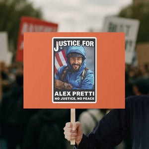 Justice For Alex Pretti Protest Sign Minneapolis USA Support Gift TS12 Horizontal 18" × 24" Orange Print Your Wear