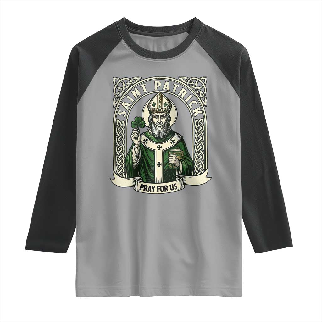 Saint Patrick Pray For Us Raglan Shirt St Patricks Day Religious Gift TS12 Sport Gray Black Print Your Wear