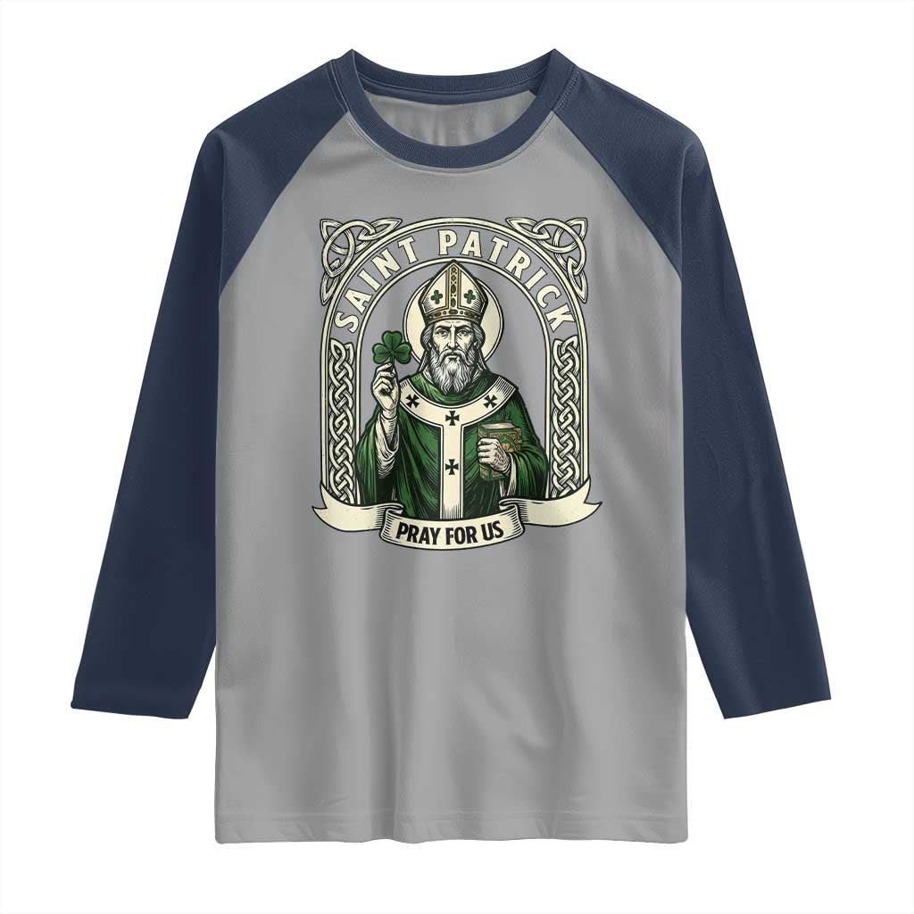 Saint Patrick Pray For Us Raglan Shirt St Patricks Day Religious Gift TS12 Sport Gray Navy Print Your Wear