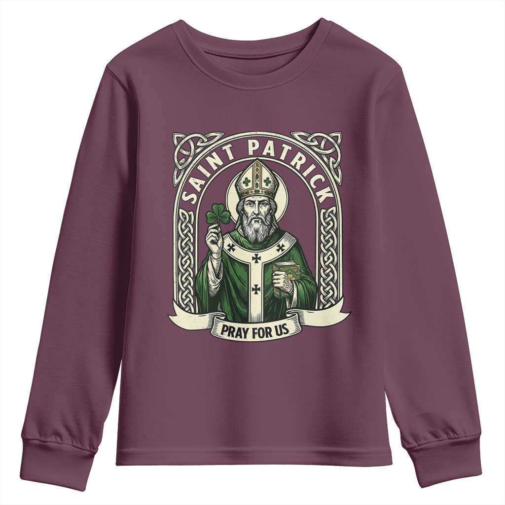 Saint Patrick Pray For Us Youth Sweatshirt St Patricks Day Religious Gift TS12 Maroon Print Your Wear