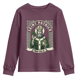 Saint Patrick Pray For Us Youth Sweatshirt St Patricks Day Religious Gift TS12 Maroon Print Your Wear
