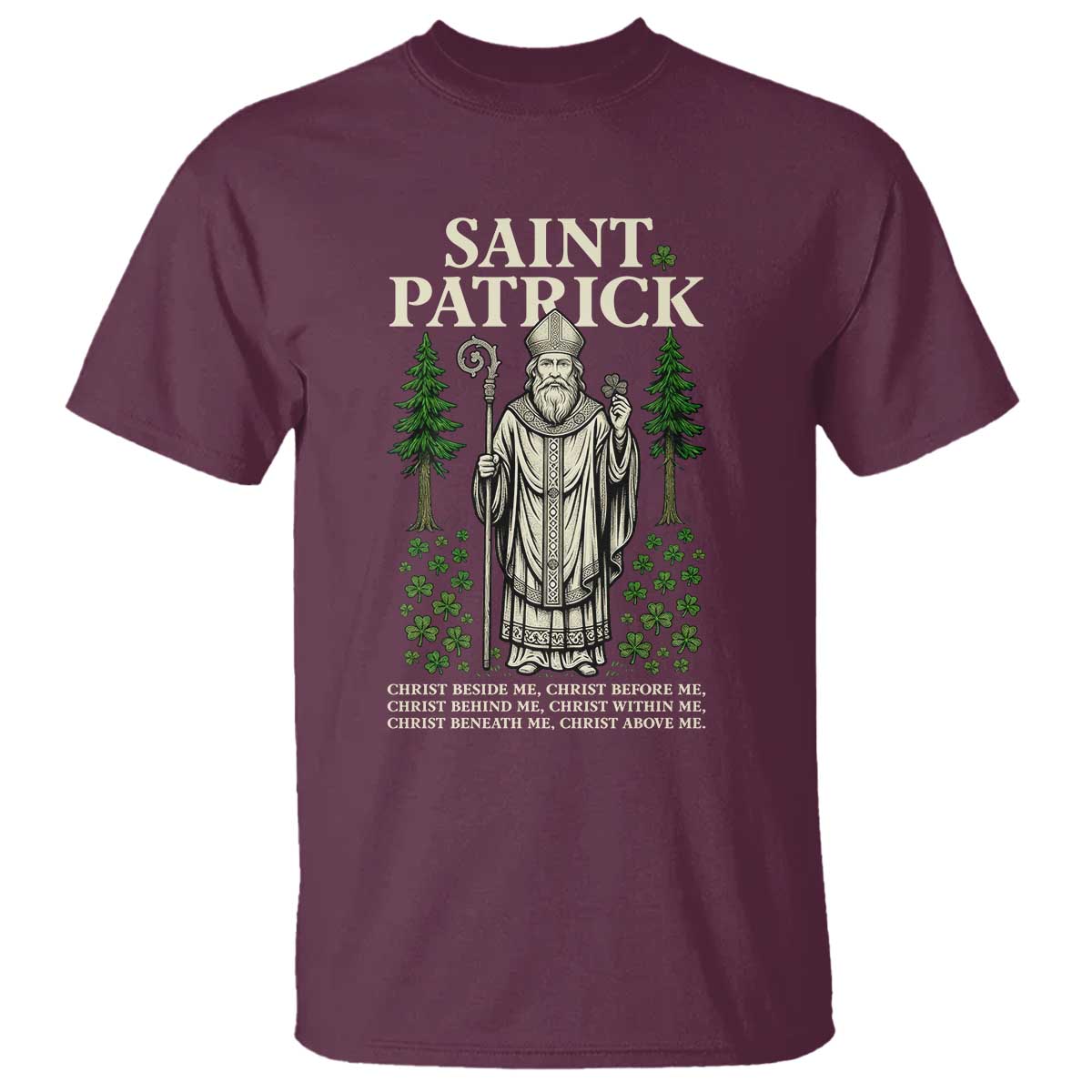 Saint Patrick Breastplate Prayer T Shirt Irish Christian Gift TS12 Maroon Print Your Wear