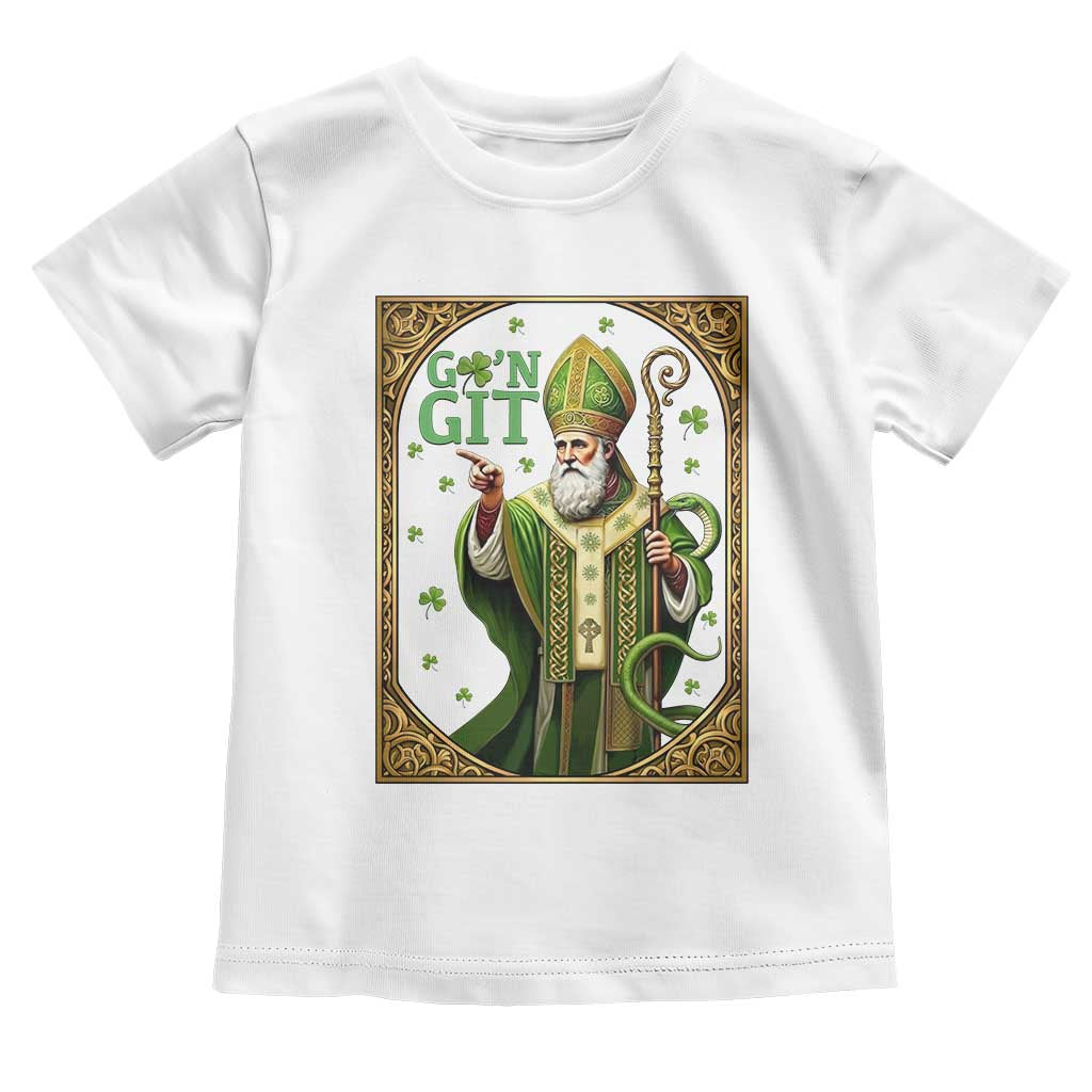 Saint Patrick Go'n Git Toddler T Shirt Funny St Patricks Day Snake Legend TS12 White Print Your Wear
