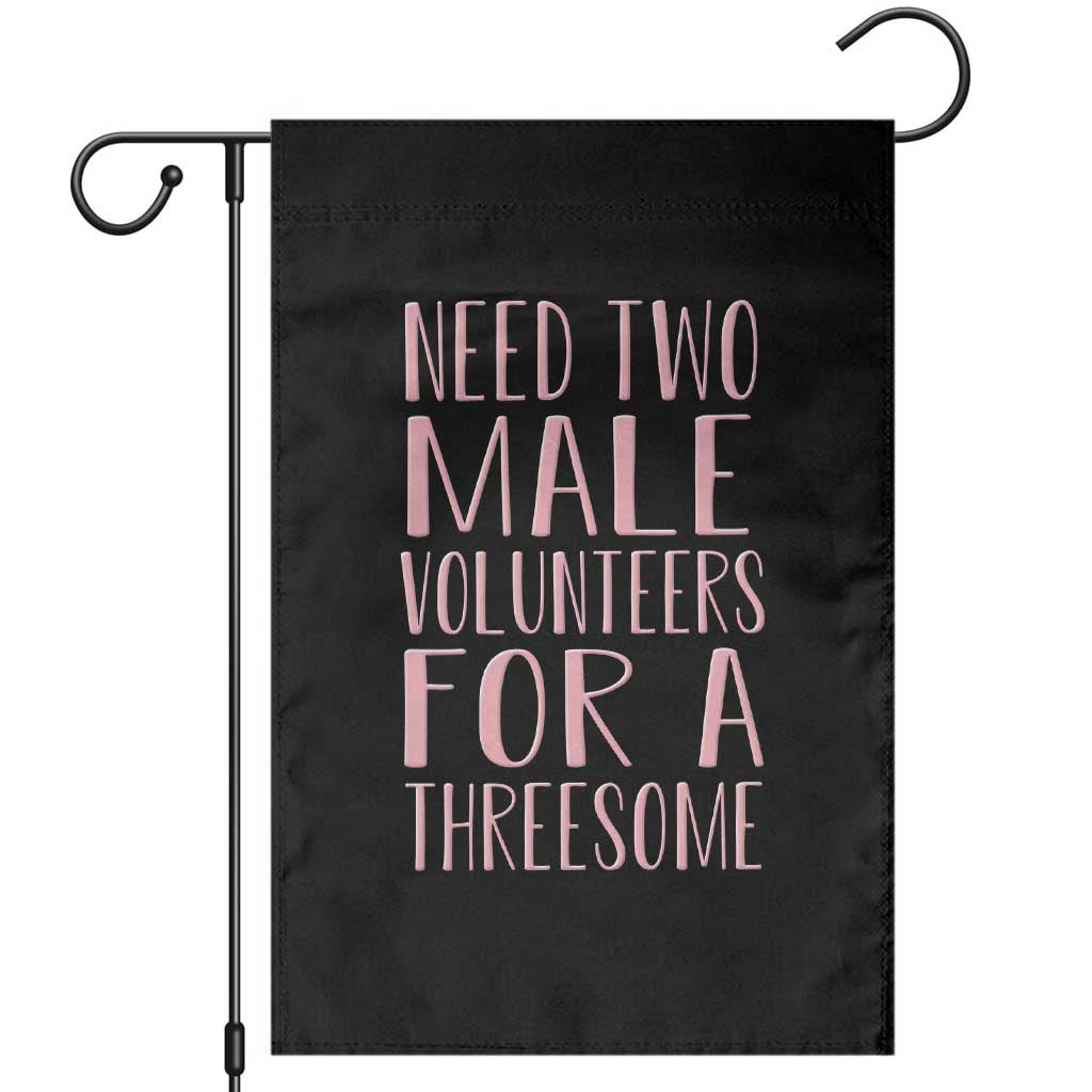Dirty Joke Gag Gift Garden Flag Need Two Male Volunteers For A Threesome TS12 Black Print Your Wear