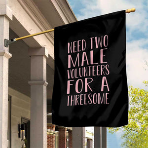 Dirty Joke Gag Gift Garden Flag Need Two Male Volunteers For A Threesome TS12 Print Your Wear