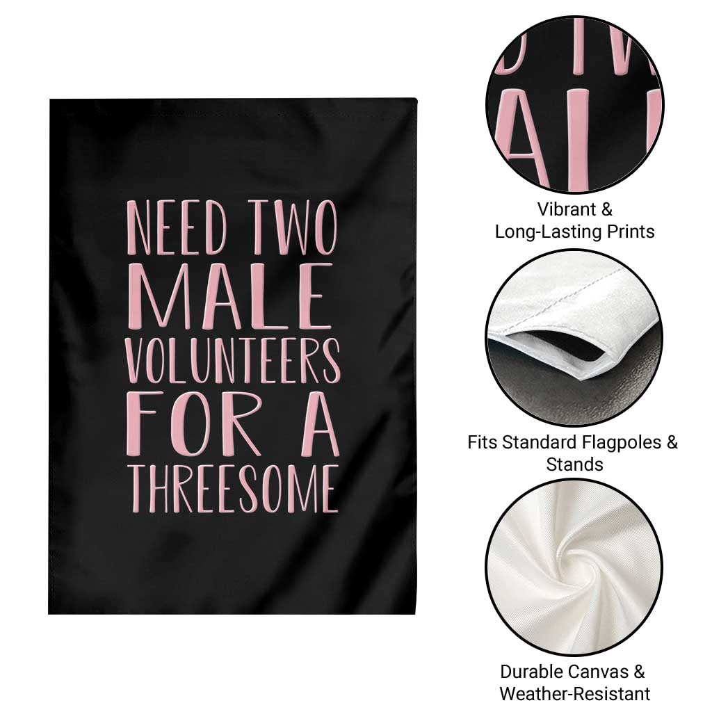 Dirty Joke Gag Gift Garden Flag Need Two Male Volunteers For A Threesome TS12 Print Your Wear