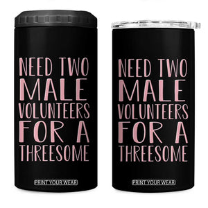 Dirty Joke Gag Gift 4 in 1 Can Cooler Tumbler Need Two Male Volunteers For A Threesome TS12 One Size: 16 oz Black Print Your Wear