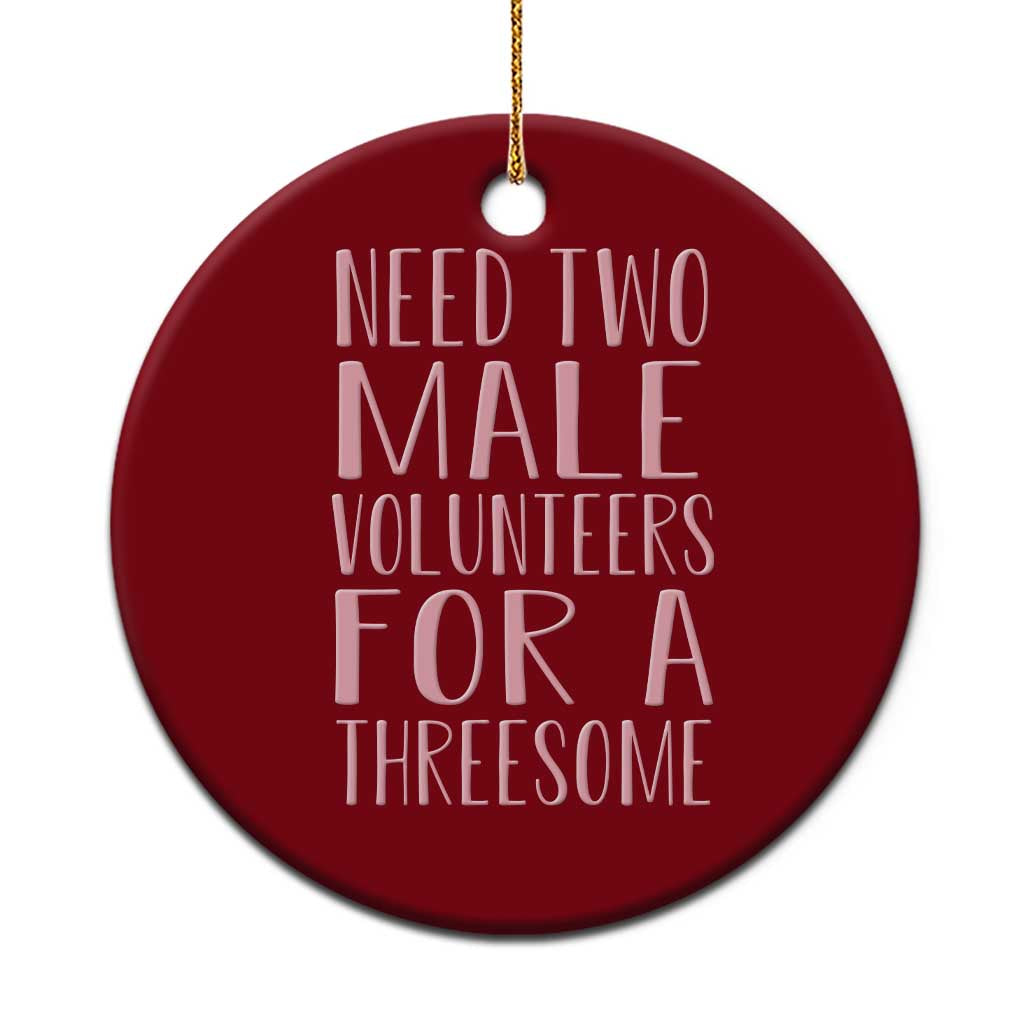 Dirty Joke Gag Gift Ceramic Ornament Need Two Male Volunteers For A Threesome TS12 1pc Red Print Your Wear