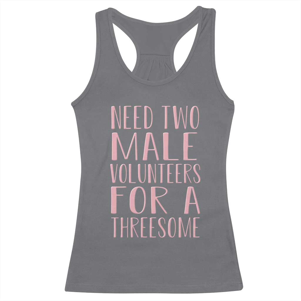 Dirty Joke Gag Gift Racerback Tank Top Need Two Male Volunteers For A Threesome TS12 Charcoal Print Your Wear
