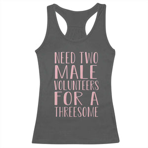 Dirty Joke Gag Gift Racerback Tank Top Need Two Male Volunteers For A Threesome TS12 Dark Heather Print Your Wear