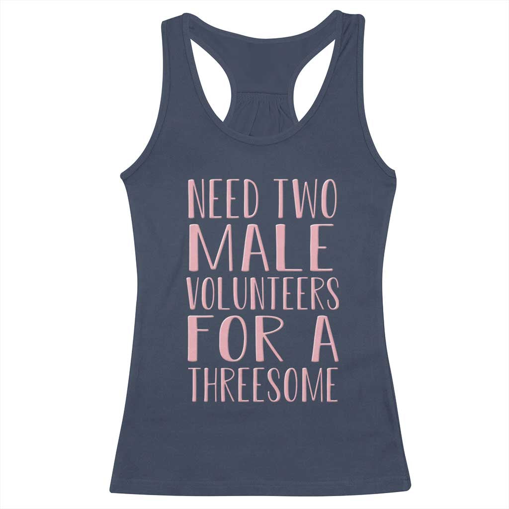Dirty Joke Gag Gift Racerback Tank Top Need Two Male Volunteers For A Threesome TS12 Navy Print Your Wear