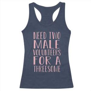 Dirty Joke Gag Gift Racerback Tank Top Need Two Male Volunteers For A Threesome TS12 Navy Print Your Wear