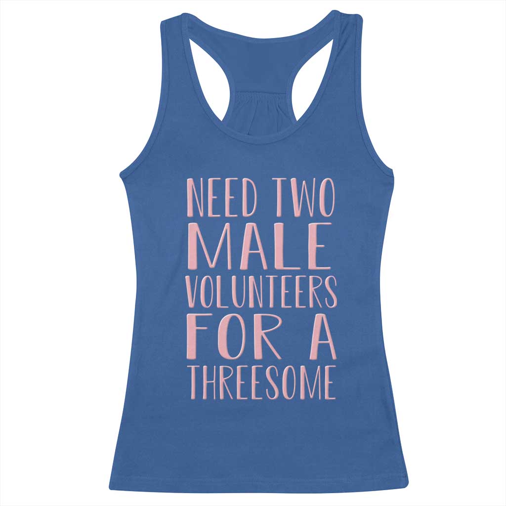 Dirty Joke Gag Gift Racerback Tank Top Need Two Male Volunteers For A Threesome TS12 Royal Blue Print Your Wear