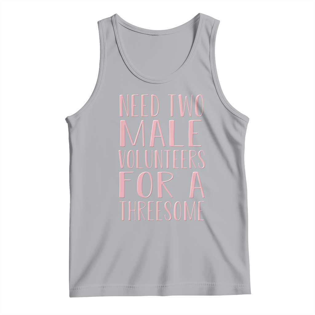 Dirty Joke Gag Gift Tank Top Need Two Male Volunteers For A Threesome TS12 Athletic Heather Print Your Wear