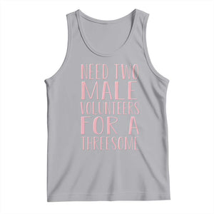 Dirty Joke Gag Gift Tank Top Need Two Male Volunteers For A Threesome TS12 Athletic Heather Print Your Wear