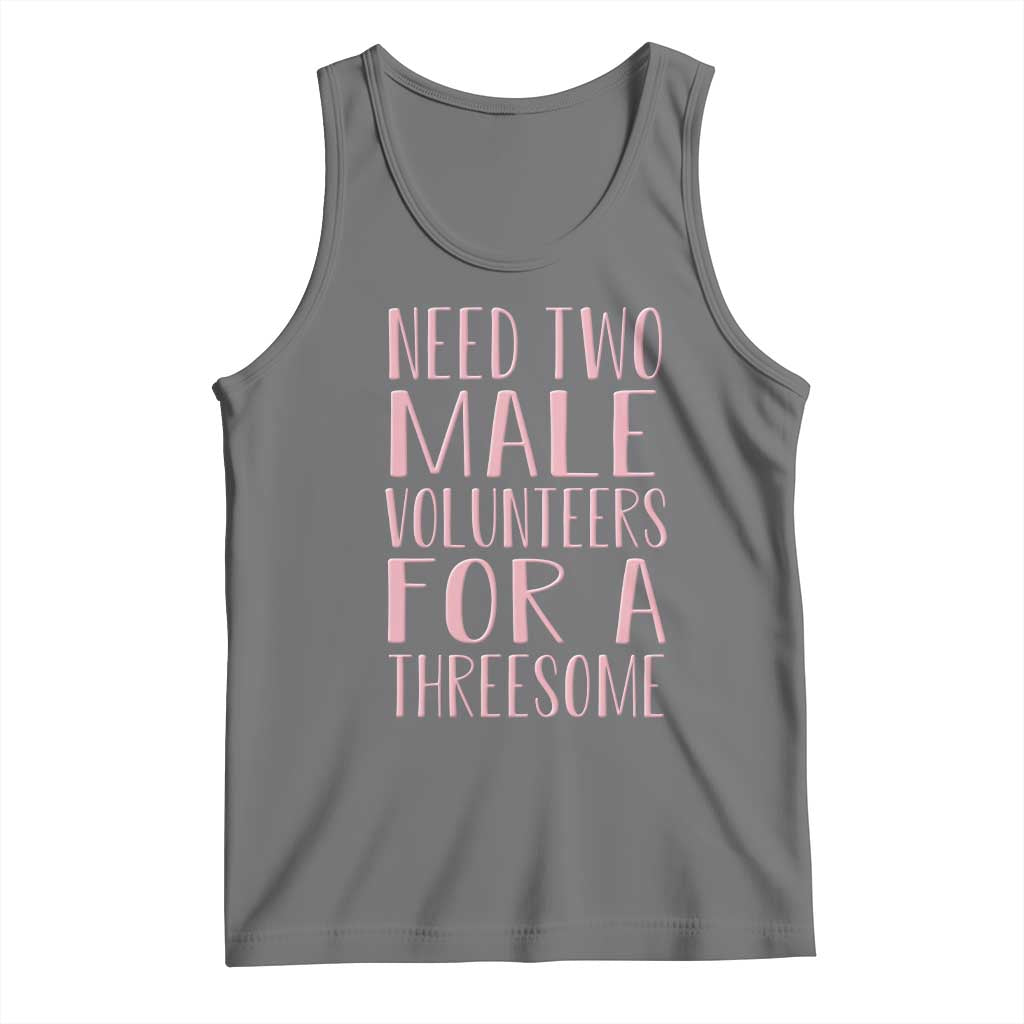 Dirty Joke Gag Gift Tank Top Need Two Male Volunteers For A Threesome TS12 Black Heather Print Your Wear