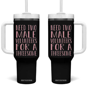 Dirty Joke Gag Gift Tumbler With Handle Need Two Male Volunteers For A Threesome TS12 One Size: 40 oz Black Print Your Wear
