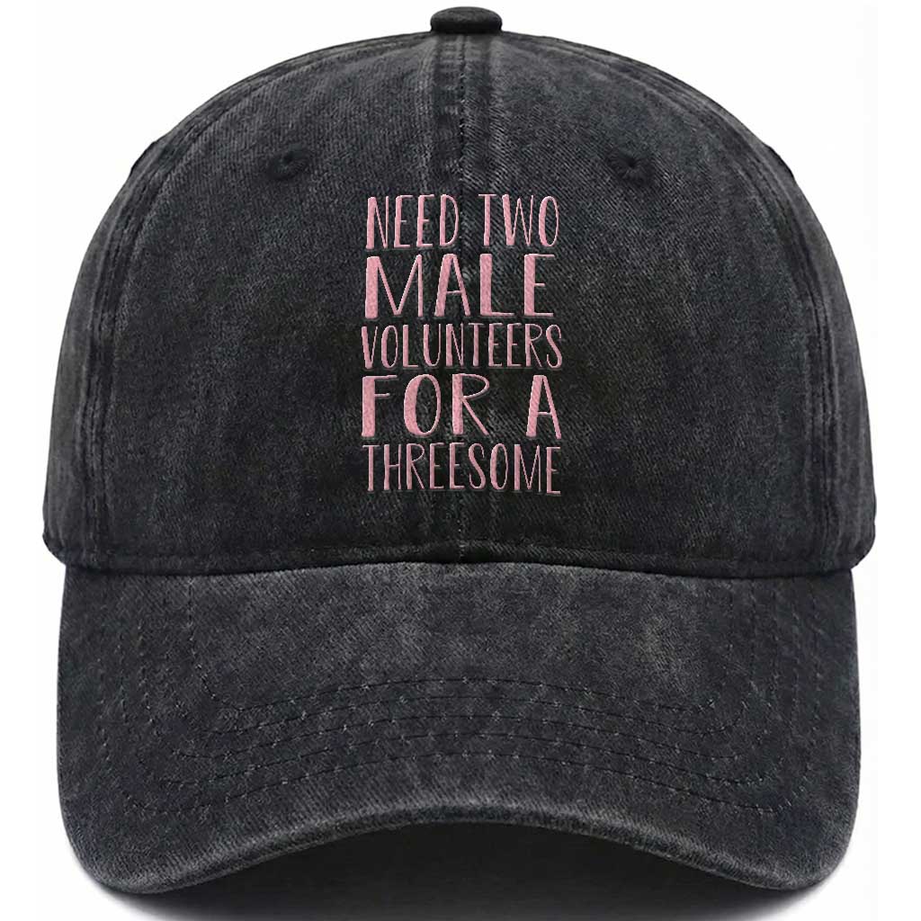 Dirty Joke Gag Gift Washed Cotton Baseball Cap Need Two Male Volunteers For A Threesome TS12 Print Your Wear
