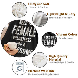 Funny Adult Humor Throw Blanket Need Two Female Volunteers For A Threesome TS12 Print Your Wear