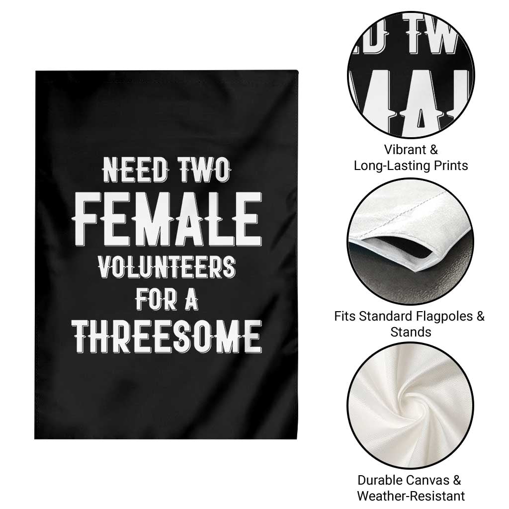 Funny Adult Humor Garden Flag Need Two Female Volunteers For A Threesome TS12 Print Your Wear