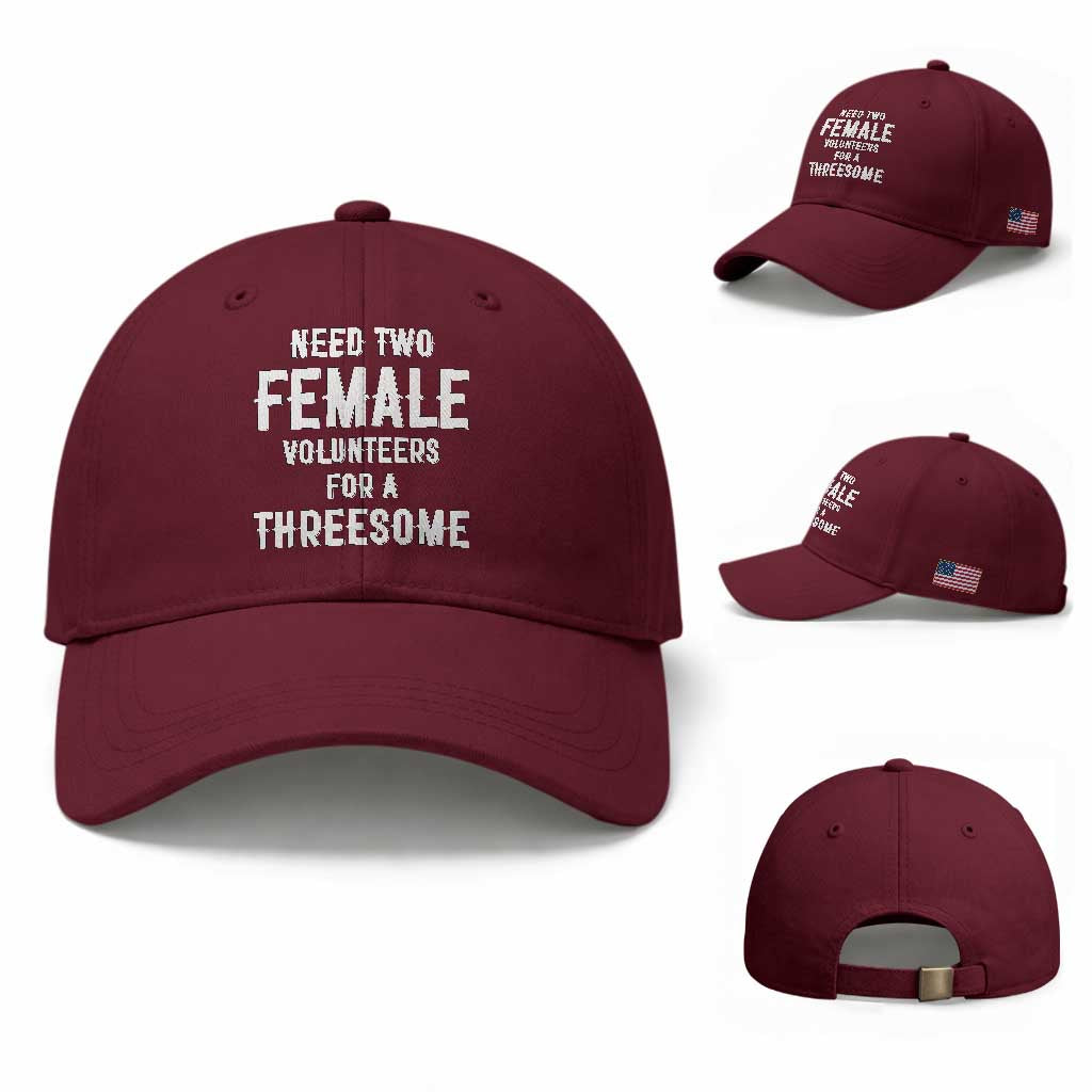 Funny Adult Humor Baseball Cap Need Two Female Volunteers For A Threesome TS12 Baseball Cap Universal Fit Maroon Print Your Wear