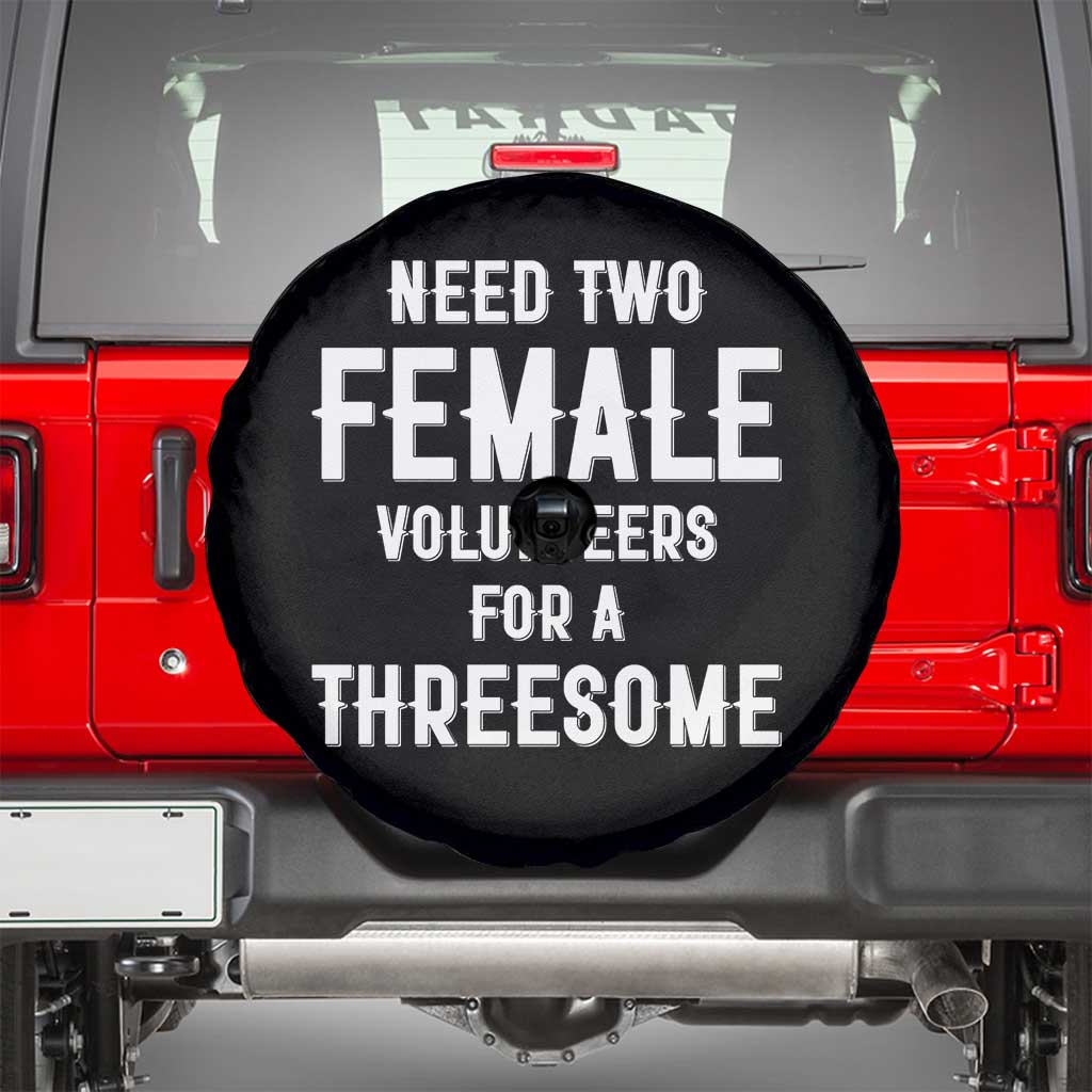 Funny Adult Humor Spare Tire Cover Need Two Female Volunteers For A Threesome TS12 Black Print Your Wear
