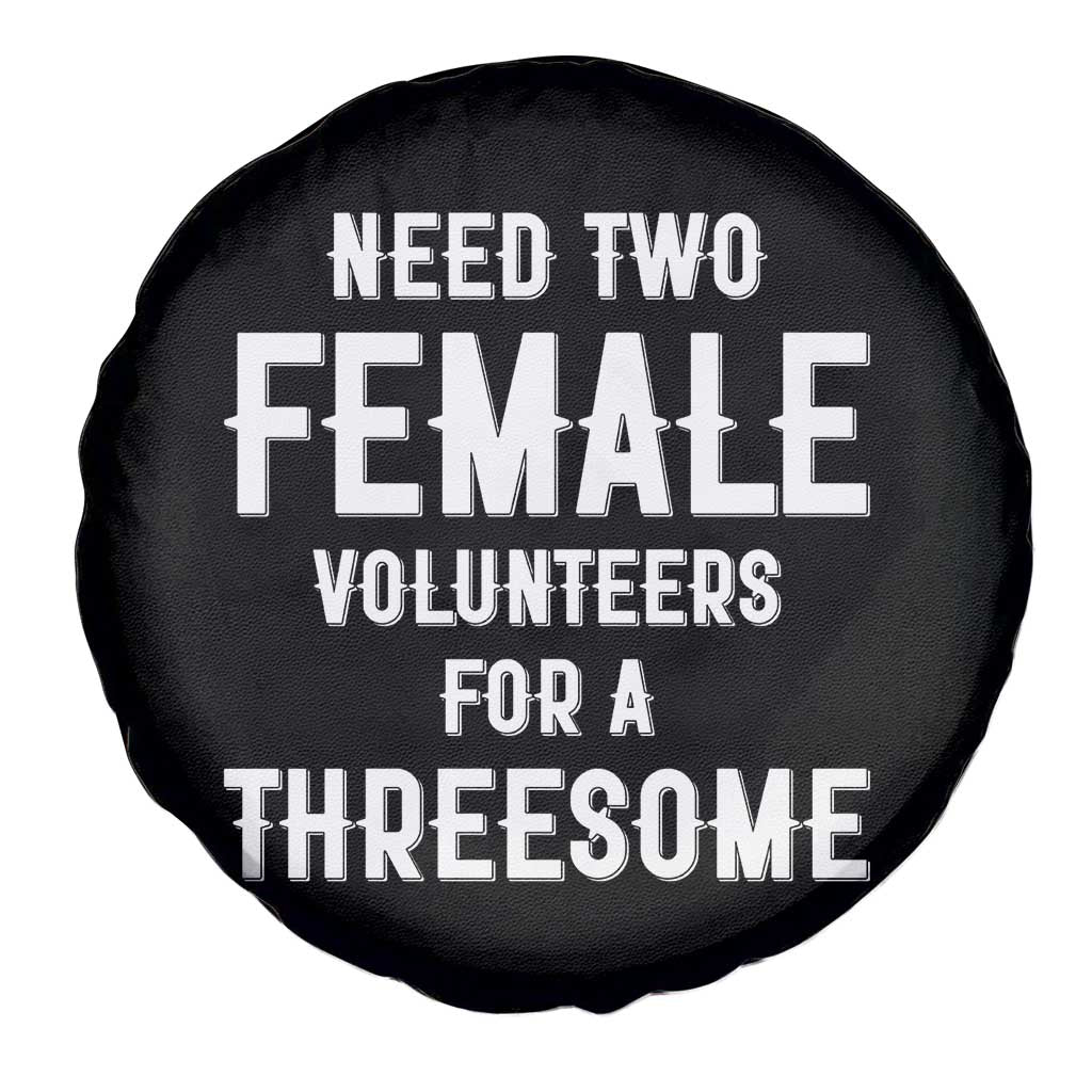 Funny Adult Humor Spare Tire Cover Need Two Female Volunteers For A Threesome TS12 Print Your Wear