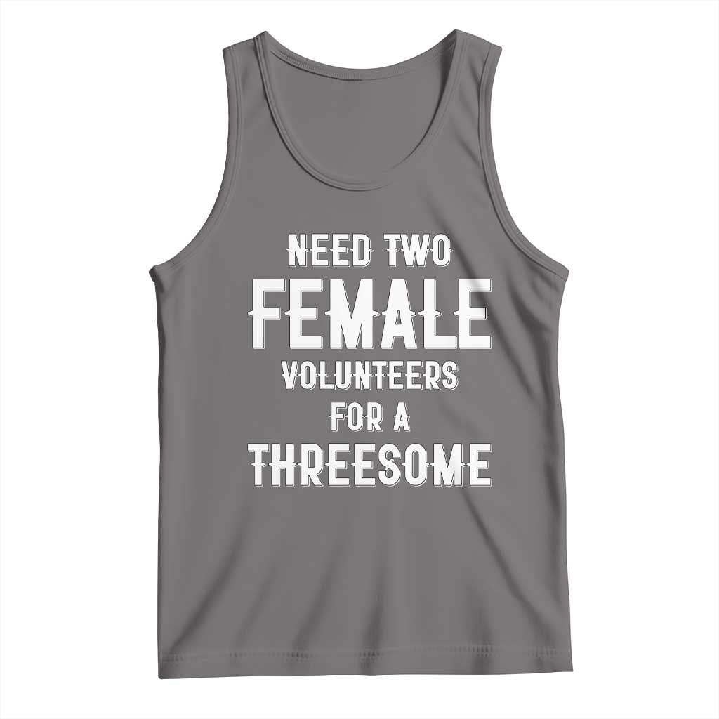 Funny Adult Humor Tank Top Need Two Female Volunteers For A Threesome TS12 Deep Heather Print Your Wear