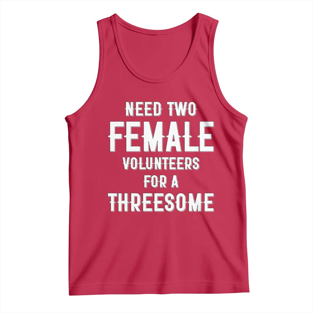 Funny Adult Humor Tank Top Need Two Female Volunteers For A Threesome TS12 Red Print Your Wear