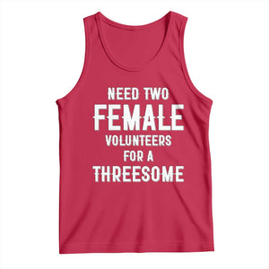 Funny Adult Humor Tank Top Need Two Female Volunteers For A Threesome TS12 Red Print Your Wear