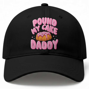 Funny Adult Humor Baseball Cap Pound My Cake Daddy TS12 Print Your Wear